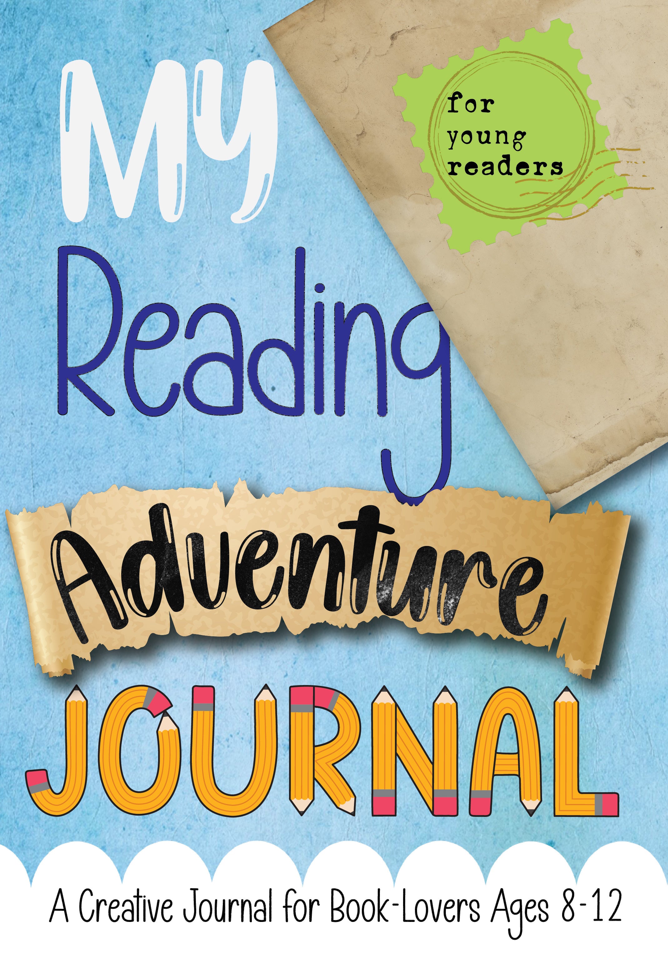 My Reading Adventure Journal: A Creative Journal for Book-Lovers Ages 8-12