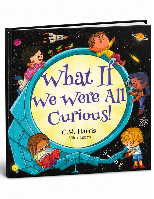 Children's hardcover book titled "What If We Were All Curious!" by C.M.
